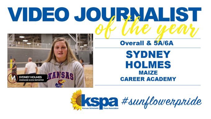 Sydney Holmes is the overall Videographer of the Year through the Kansas Scholastic Press Association. Holmes serves as Editor-in-Chief of the show and will be a senior next year at Maize High.